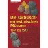 Die sächsisch-ernestinischen Münzen 1551 bis 1573 