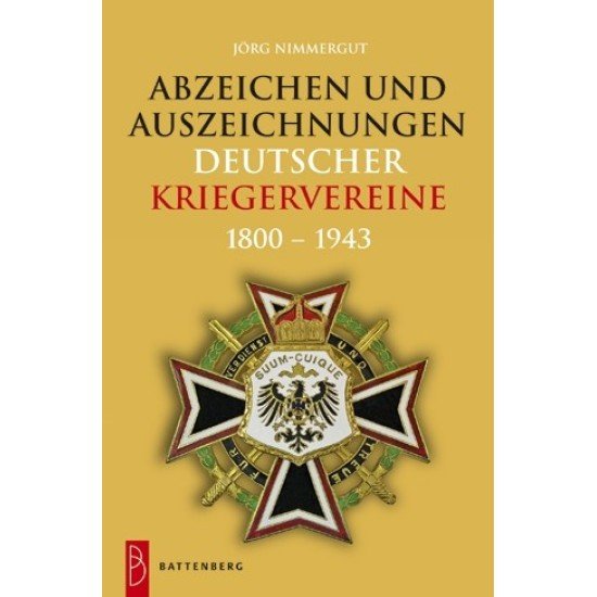 Abzeichen und Auszeichnungen deutscher Kriegervereine 1800-1943 Abzeichen und Auszeichnungen deutscher Kriegervereine 1800-1943